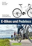 E-Bikes und Pedelecs: Alle wichtigen Informationen zum E-Bike, Pedelec und Elektrofahrrad in einem Buch - Technik, Typen, Tipps und Kaufberatung zum Ebik