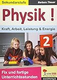 Physik ! / Band 2: Kraft, Arbeit, Leistung & Energie: Fix und fertige U