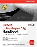 Oracle Jdeveloper 11g Handbook: A Guide to Oracle Fusion Web Development (Oracle Press)