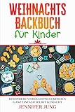 Weihnachtsbackbuch für Kinder: Besondere Weihnachtsleckereien ganz einfach selbst g
