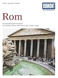 DuMont Kunst Reiseführer Rom: Zweieinhalb Jahrtausende Geschichte, Kunst und Kultur der Ewigen S