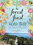 The Forest Feast Road Trip: Simple Vegetarian Recipes Inspired by My Travels through California (English Edition)