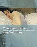 Vom Klassizismus zum Kubismus: Bestandskatalog der französischen Malerei in der Kunsthalle B