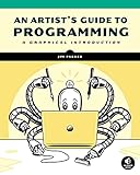 An Artist's Guide to Programming (English Edition)