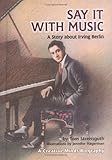 Say It With Music: A Story About Irving Berlin (Creative Minds Biography)