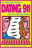 Dating 911: The Ultimate Guide to Internet Dating Safety