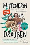 Mittendrin im Draußen: Pilze, Pflanzen und Tiere direkt vor der Haustür - eine Entdeckungsreise | Der Naturführer von den YouTube-Stars von Buschfunk