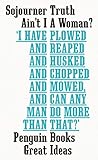 Ain't I A Woman?: Sojourner Truth (Penguin Great Ideas)