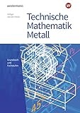 Technische Mathematik Metall: Grundstufe und Fachstufen: Schülerband (Technische Mathematik: Ausgabe Metall)