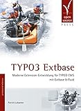 TYPO3 Extbase: Moderne Extension-Entwicklung für TYPO3 CMS mit Extbase & F