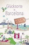 Glücksorte in Barcelona: Fahr hin und werd glück