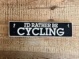 by Unbranded „I'd Rather Be Cycling“-Schilder, Fahrrad-Geschenke, Höhlenschilder, Geschenk für Vater, Vatertagsgeschenk, Holzschild zum Aufhängen, Bauernhaus, Veranda, Heimdek