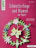 Schmetterlinge und Blumen aus Papier (kreativ.kompakt): Luftig-leichte Deko falten und b