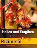 Heilen und Entgiften mit Rizinusöl (3. Auflage 2020): 40 Erfahrungsberichte zur ganzheitlichen Heilung von schweren Allergien, Kurzsichtigkeit, ... Morbus Crohn, Akne, Ek