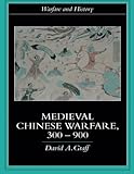Medieval Chinese Warfare 300-900 (Warfare and History)