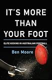 It's More Than Your Foot: Elite Kicking in Australian Football (English Edition)