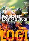 Das große LOGI-Grillbuch: 120 heiß geliebte Grillrezepte rund um Gemüse, Fisch und F