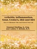 Arthritis, Inflammation, Gout, Crohn’s, IBD and IBS: How to Eliminate Pain and Extend Your Life (English Edition)