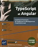 TypeScript et Angular - Coffret de 2 livres : Exploitez le framework de Google pour le développement d'applications web: Coffret en 2 volumes : ... pour le développement d'applications web