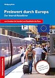 Preiswert durch Europa - Der Interrailreiseführer: Der Interrail-Reiseführer (Reihe Preiswert 13)