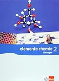 Elemente Chemie 2: Lösungen Klassen 10-12 (G8), Klassen 11-13 (G9)