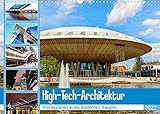 High-Tech-Architektur - Impressionen eines modernen Baustils (Wandkalender 2022 DIN A3 quer)