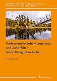 Professionelle Zuhörkompetenz und Zuhörfilter beim Dialogdolmetschen (TRANSÜD. Arbeiten zur Theorie und Praxis des Übersetzens und Dolmetschens)