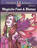 Magische Feen & Blumen - Malbuch: Malbuch für Erwachsene , Elfen und Blumen zum Ausmalen, Super Entspannungs Ak