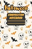 Halloween Composition Notebook: Funny Halloween Theme Composition College Ruled for School, Work / 110 page Halloween Composition Notebook for kids / Happy Halloween Journal G