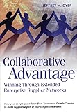 Collaborative Advantage: Winning through Extended Enterprise Supplier Networks (English Edition)