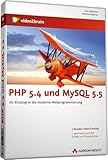 PHP 5.4 und MySQL 5.5 - Video-Training - PHP 5.4 und MySQL 5.5. Dynamische Websites erfolgreich gestalten und erstellen. Für den Webprofi von morgen: ... (AW Videotraining Programmierung/Technik)