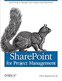 SharePoint for Project Management: How to Create a Project Management Information System (PMIS) with SharePoint by Sy, Dux Raymond (2008) Paperback