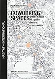 Coworking Spaces: Urbane Räume im Kontext flexibler Arbeitsw