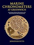 Marine Chronometers at Greenwich: A Catalogue of Marine Chronometers at the National Maritime Museum, Greenwich (English Edition)