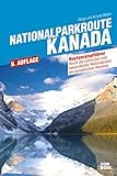 Nationalparkroute Kanada: Die legendäre Route durch den Westen Kanadas (Routenreiseführer)