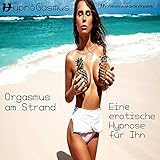 Orgasmus am Strand – Eine erotische Hypnose für I