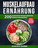 Muskelaufbau Ernährung: 200 proteinreiche Rezepte optimal für effektiven Muskelaufbau. Bonus: 30 Tage Liegestütz Challeng