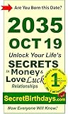 Born 2035 Oct 19? Your Birthday Secrets to Money, Love Relationships Luck: Fortune Telling Self-Help: Numerology, Horoscope, Astrology, Zodiac, Destiny ... Metaphysics (20351019) (English Edition)