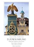 Ludwigsburg. Stadt der Schlösser und Gärten: Dt. /Engl. /F