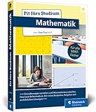 Fit fürs Studium – Mathematik: Fit fürs Studium – Mathematik. Der ideale Brückenkurs für alle MINT-F