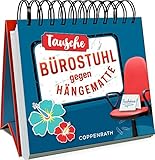 Tausche Bürostuhl gegen Hängematte (Spiralaufstellbuch)