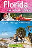 Reiseführer Florida Zeit für das Beste: Highlights – Geheimtipps – Wohlfühladressen auf den Miami Keys, im Disneyland Orlando und bei Cape Canaveral. Ein toller USA Florida Reisefü