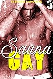 SAUNA GAY - Tome 3: (Nouvelle Érotique MM, Sexe à Plusieurs, Soumission, Gay, HARD) (French Edition)