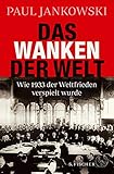 Das Wanken der Welt: Wie 1933 der Weltfrieden verspielt w