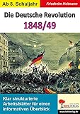 Die Deutsche Revolution 1848/49: Klar strukturierte Arbeitsblätter für einen informativen Überblick