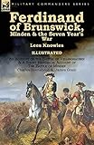 Ferdinand of Brunswick, Minden & the Seven Year's War by Lees Knowles, with An Account of the Battle of Vellinghausen & A Short Historical Account of ... of Minden by Charles Townshend & James G