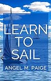 Learn To Sail: Master The Act Of Sailing (English Edition)