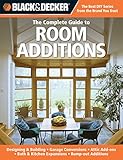 Black & Decker The Complete Guide to Room Additions: Designing & Building *Garage Conversions *Attic Add-ons *Bath & Kitchen Expansions *Bump-out Additio ... & Decker Complete Guide) (English Edition)