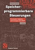 Speicherprogrammierbare Steuerungen: Praxisnahe Aufgaben und Lösungen mit STEP 7 (Studium Technik)