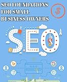 Seo Foundations For Small Business Owners: A Small Business Guide (Beyond The Lines Book 1) (English Edition)
